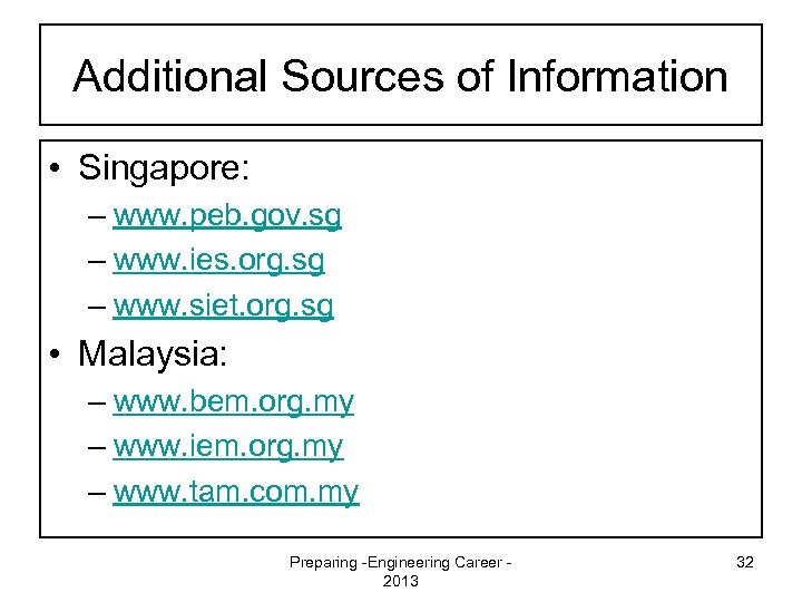 Additional Sources of Information • Singapore: – www. peb. gov. sg – www. ies.