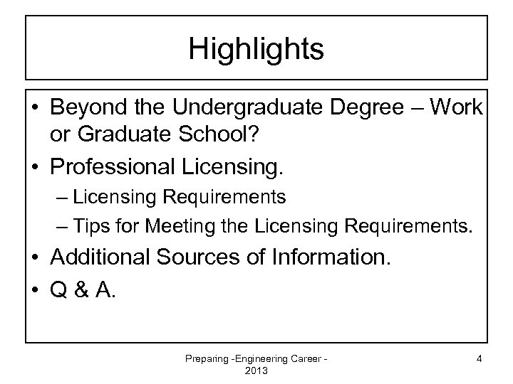Highlights • Beyond the Undergraduate Degree – Work or Graduate School? • Professional Licensing.