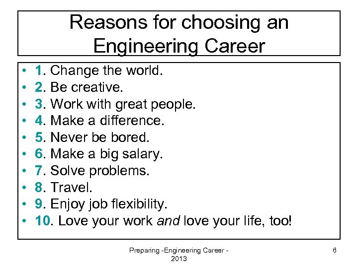 Reasons for choosing an Engineering Career • • • 1. Change the world. 2.