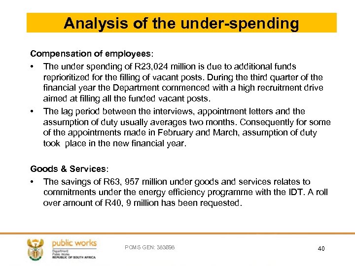 Analysis of the under-spending Compensation of employees: • The under spending of R 23,