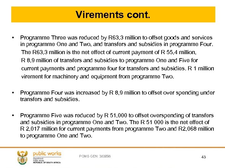 Virements cont. • Programme Three was reduced by R 63, 3 million to offset