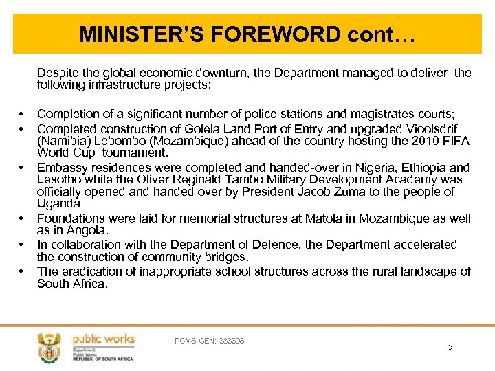 MINISTER’S FOREWORD cont… Despite the global economic downturn, the Department managed to deliver the