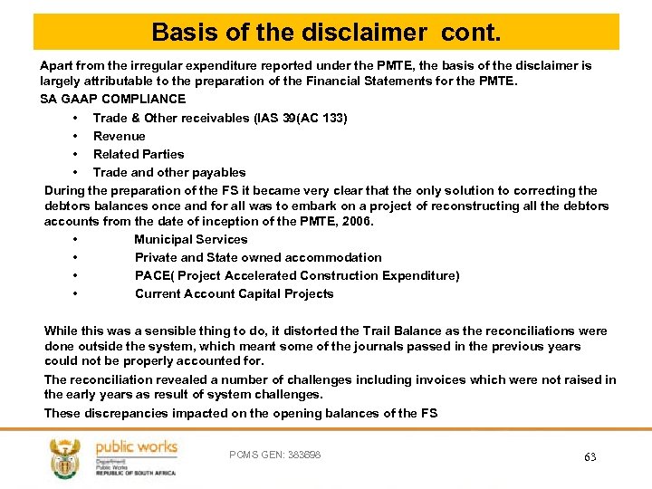Basis of the disclaimer cont. Apart from the irregular expenditure reported under the PMTE,