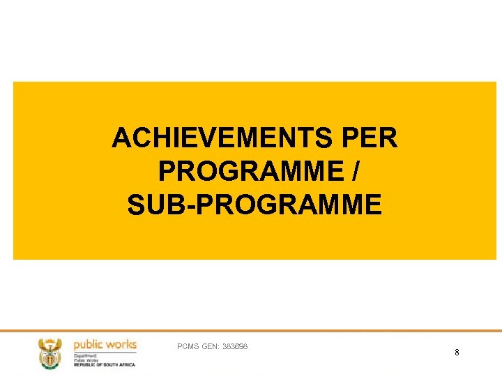 ACHIEVEMENTS PER PROGRAMME / SUB-PROGRAMME PCMS GEN: 383698 8 