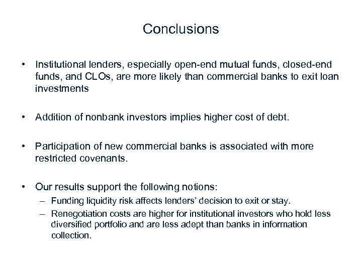 Conclusions • Institutional lenders, especially open-end mutual funds, closed-end funds, and CLOs, are more