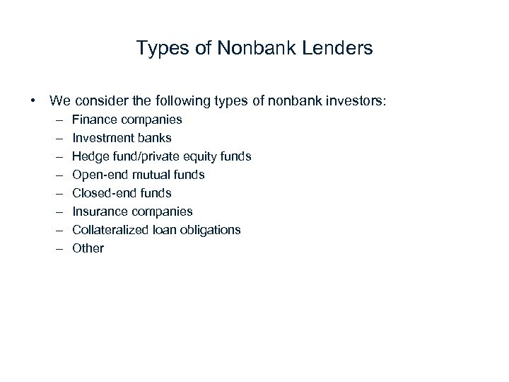 Types of Nonbank Lenders • We consider the following types of nonbank investors: –