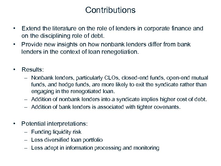 Contributions • Extend the literature on the role of lenders in corporate finance and