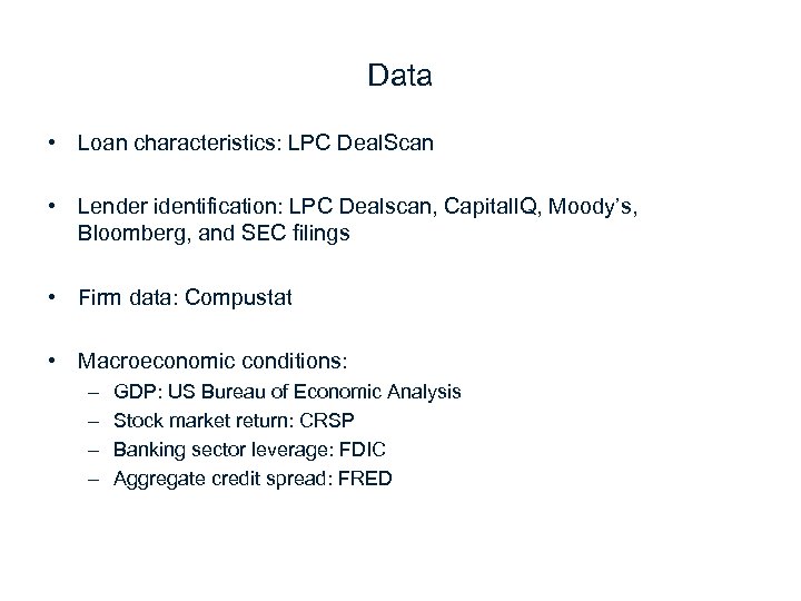 Data • Loan characteristics: LPC Deal. Scan • Lender identification: LPC Dealscan, Capital. IQ,