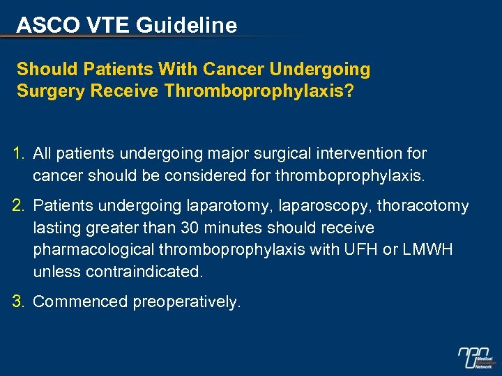 ASCO VTE Guideline Should Patients With Cancer Undergoing Surgery Receive Thromboprophylaxis? 1. All patients