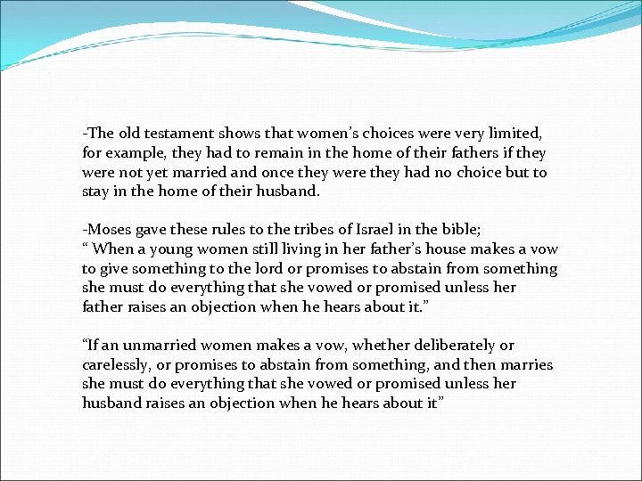 -The old testament shows that women’s choices were very limited, for example, they had