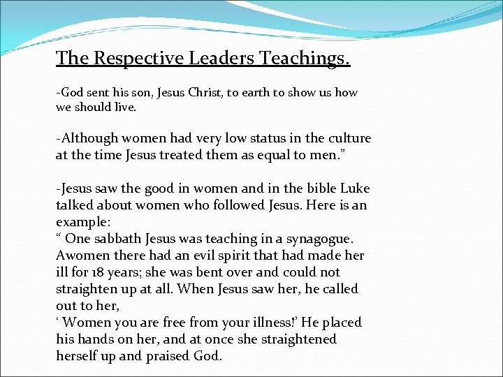 The Respective Leaders Teachings. -God sent his son, Jesus Christ, to earth to show