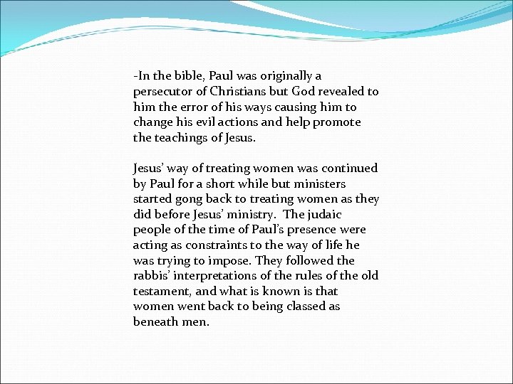 -In the bible, Paul was originally a persecutor of Christians but God revealed to