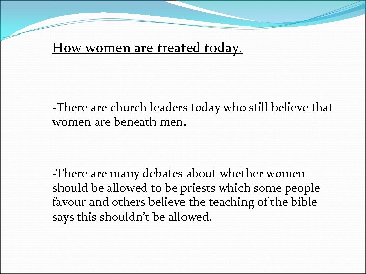 How women are treated today. -There are church leaders today who still believe that