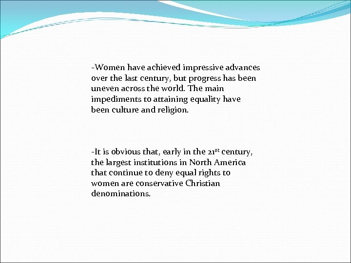 -Women have achieved impressive advances over the last century, but progress has been uneven