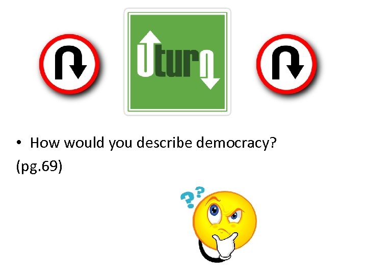  • How would you describe democracy? (pg. 69) 