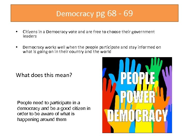 Democracy pg 68 - 69 • Citizens in a Democracy vote and are free