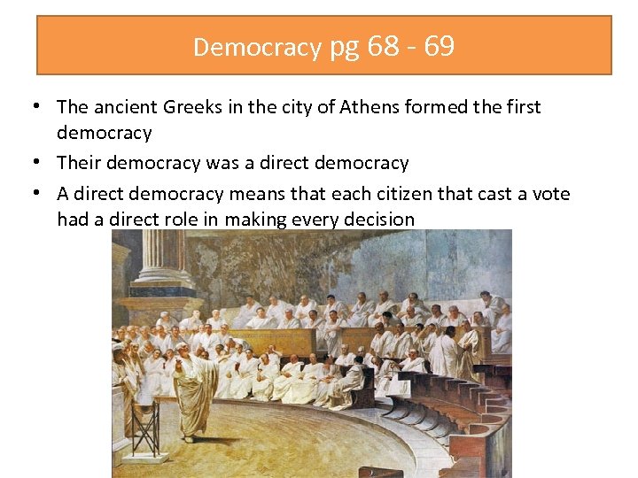 Democracy pg 68 - 69 • The ancient Greeks in the city of Athens