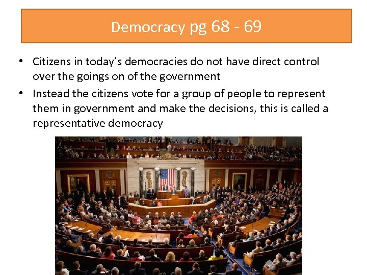 Democracy pg 68 - 69 • Citizens in today’s democracies do not have direct
