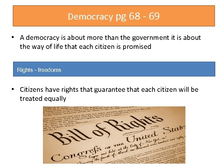 Democracy pg 68 - 69 • A democracy is about more than the government