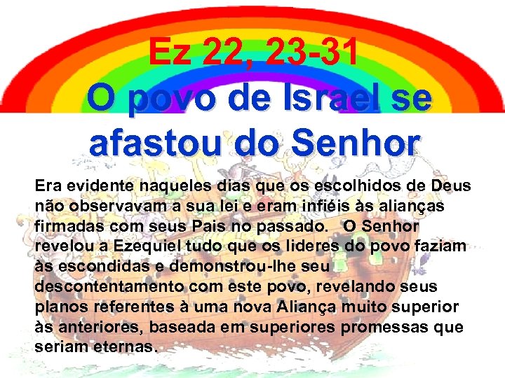 Ez 22, 23 -31 O povo de Israel se afastou do Senhor Era evidente