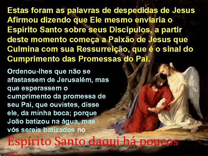 Estas foram as palavras de despedidas de Jesus Afirmou dizendo que Ele mesmo enviaria