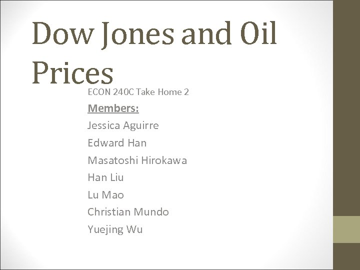 Dow Jones and Oil Prices ECON 240 C Take Home 2 Members: Jessica Aguirre