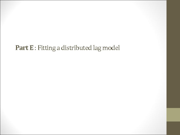 Part E : Fitting a distributed lag model 