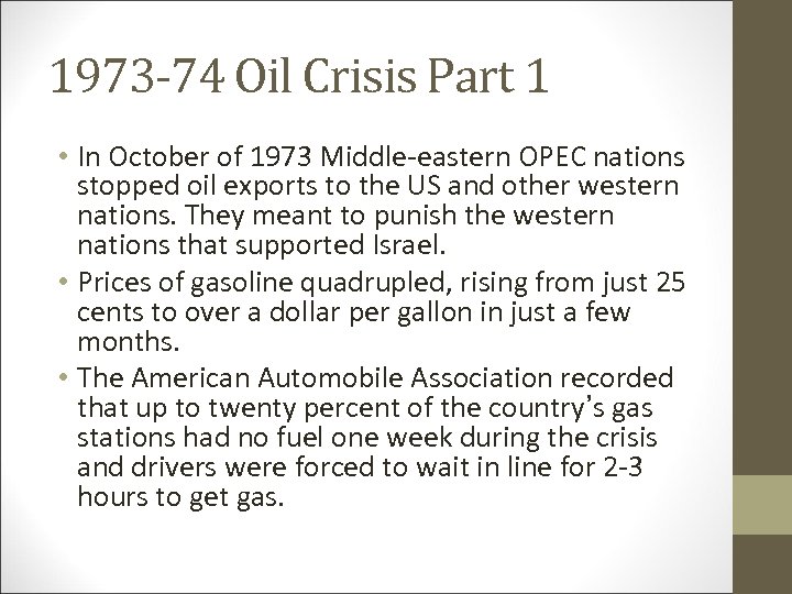 1973 -74 Oil Crisis Part 1 • In October of 1973 Middle-eastern OPEC nations