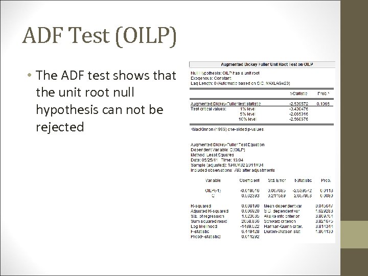 ADF Test (OILP) • The ADF test shows that the unit root null hypothesis