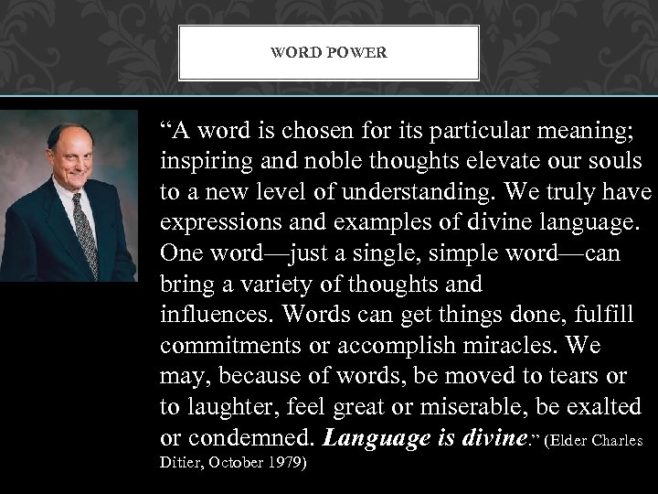 WORD POWER “A word is chosen for its particular meaning; inspiring and noble thoughts