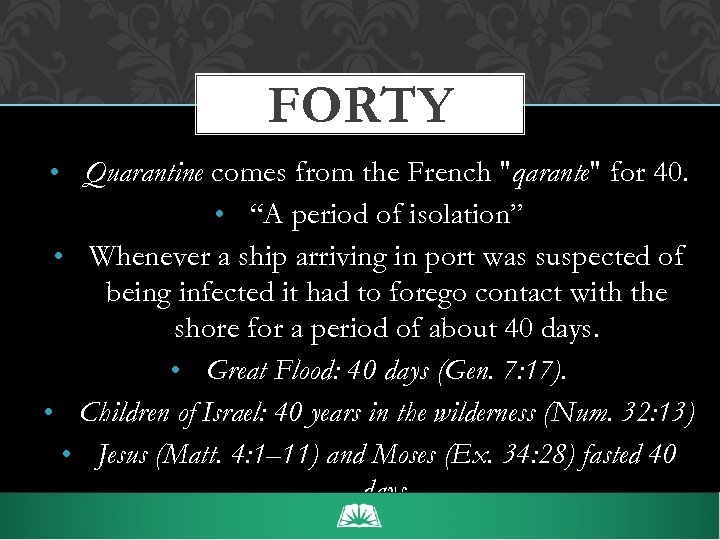 FORTY • Quarantine comes from the French 