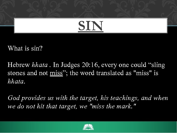 SIN What is sin? Hebrew hhata. In Judges 20: 16, every one could “sling