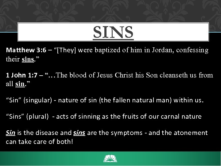 SINS Matthew 3: 6 – “[They] were baptized of him in Jordan, confessing their
