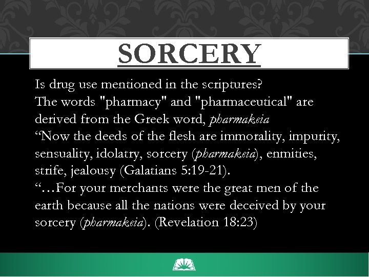 SORCERY Is drug use mentioned in the scriptures? The words 