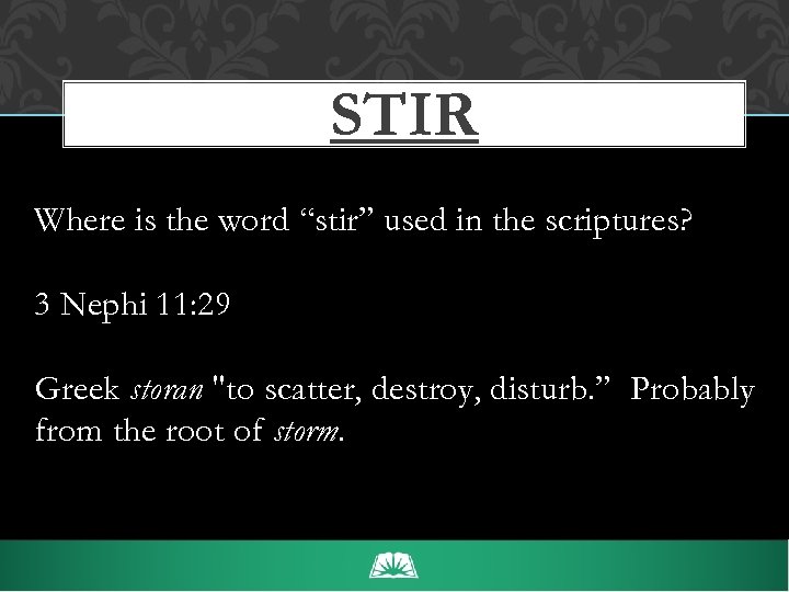 STIR Where is the word “stir” used in the scriptures? 3 Nephi 11: 29