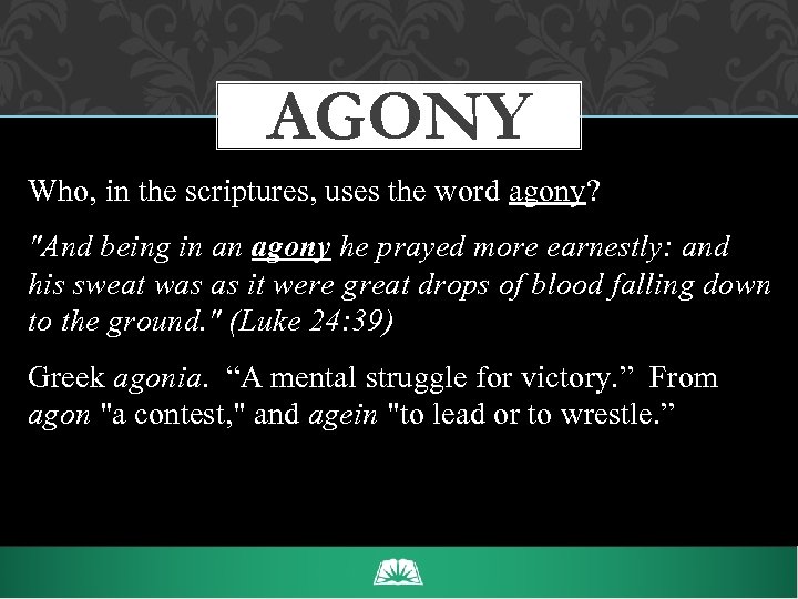 AGONY Who, in the scriptures, uses the word agony? 