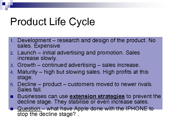 Product Life Cycle 1. 2. 3. 4. 5. n n Development – research and