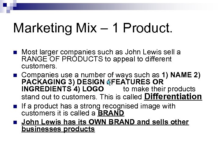 Marketing Mix – 1 Product. n n Most larger companies such as John Lewis