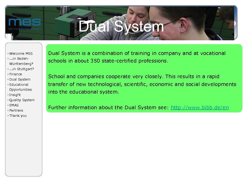 Dual System Stuttgart? in ‣ Welcome MES Dual System is a combination of training