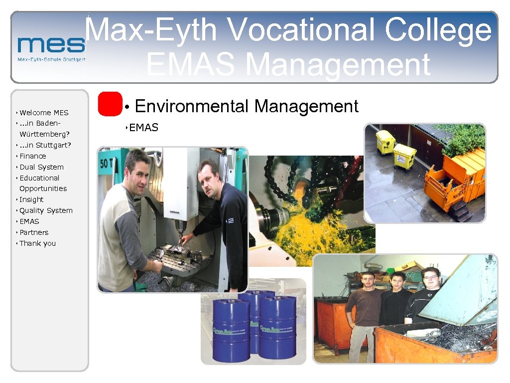Max-Eyth Vocational College EMAS Management ‣ Welcome MES ‣. . . in Baden. Württemberg?