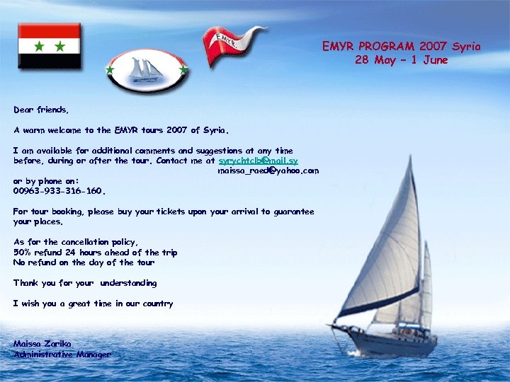 EMYR PROGRAM 2007 Syria 28 May – 1 June Dear friends, A warm welcome
