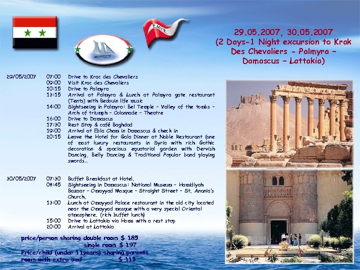 29. 05. 2007, 30. 05. 2007 (2 Days-1 Night excursion to Krak Des Chevaliers