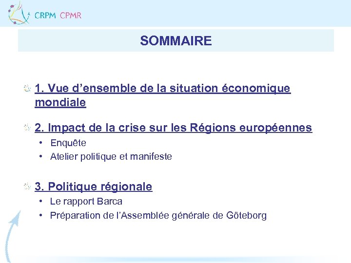 SOMMAIRE 1. Vue d’ensemble de la situation économique mondiale 2. Impact de la crise