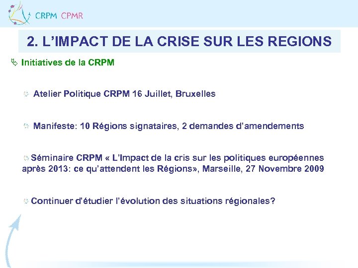 2. L’IMPACT DE LA CRISE SUR LES REGIONS Ä Initiatives de la CRPM Atelier