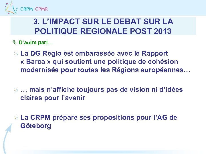 3. L’IMPACT SUR LE DEBAT SUR LA POLITIQUE REGIONALE POST 2013 Ä D’autre part…