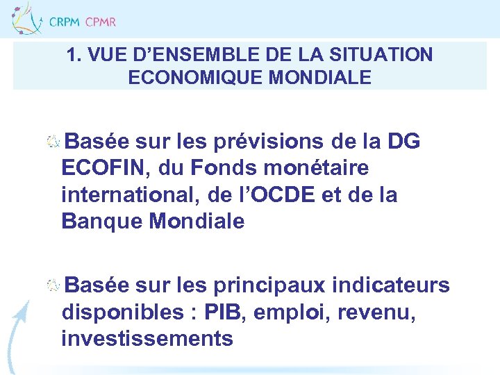 1. VUE D’ENSEMBLE DE LA SITUATION ECONOMIQUE MONDIALE Basée sur les prévisions de la