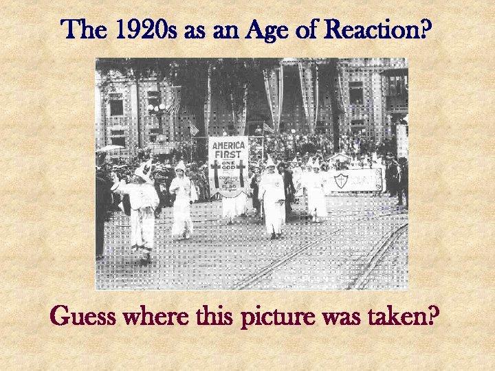 The 1920 s as an Age of Reaction? Guess where this picture was taken?