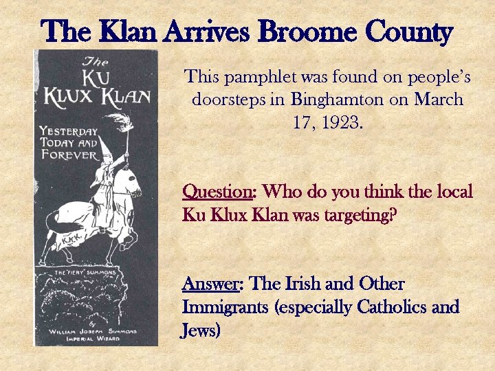 The Klan Arrives Broome County This pamphlet was found on people’s doorsteps in Binghamton