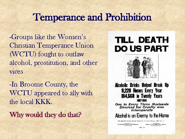 Temperance and Prohibition -Groups like the Women’s Christian Temperance Union (WCTU) fought to outlaw