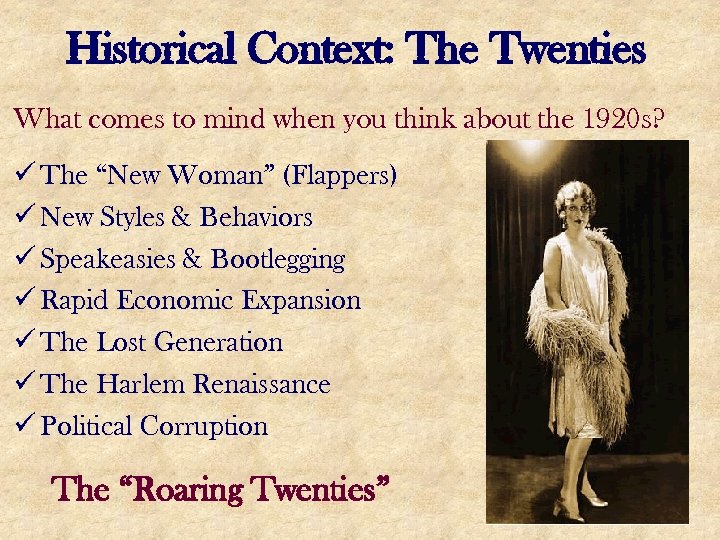 Historical Context: The Twenties What comes to mind when you think about the 1920
